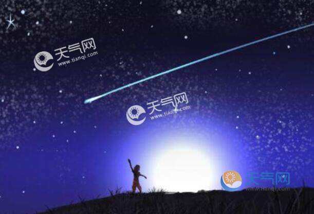 【2021年流星雨预告时间表】2021年流星雨预告时间表浙江